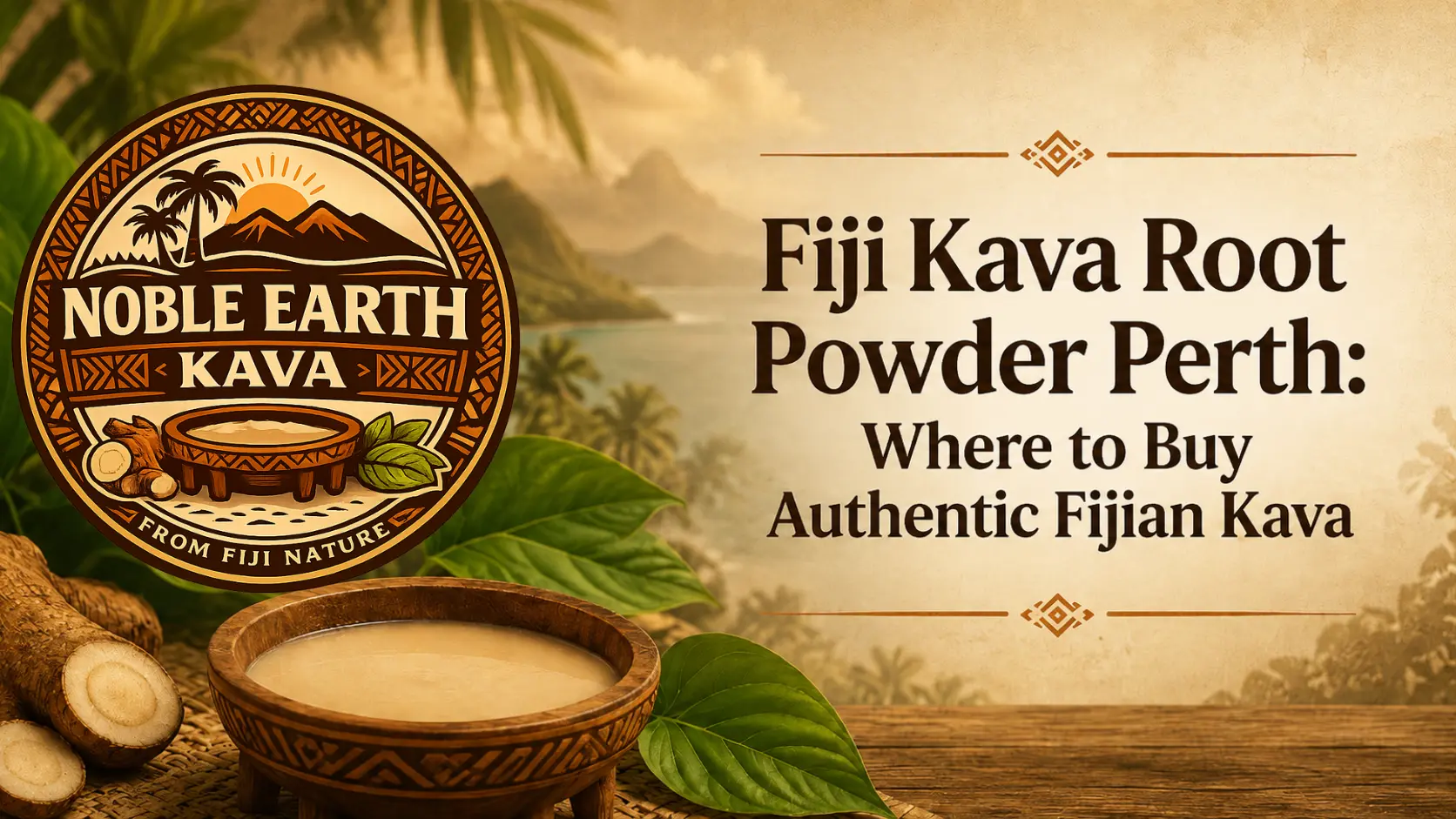 Fiji Kava Root Powder Perth - Noble Earth Kava